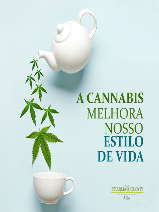 Title details for A cannabis melhora nosso estilo de vida by Pharmacology University - Available